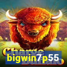 bigwin7p55