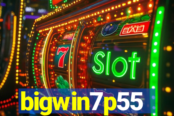 bigwin7p55