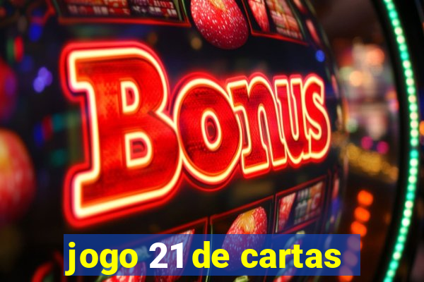 jogo 21 de cartas
