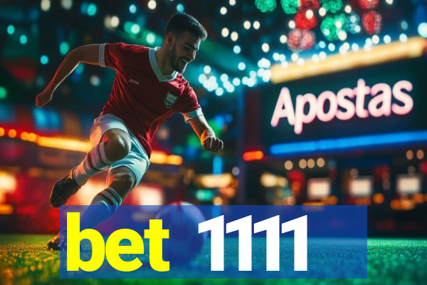 bet 1111