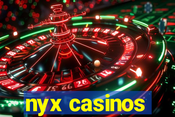 nyx casinos