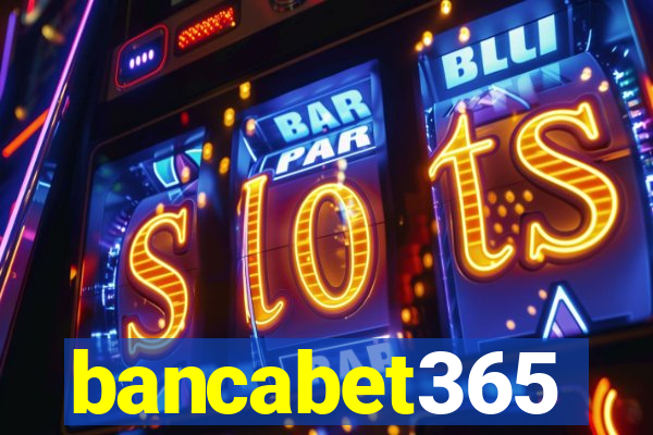 bancabet365
