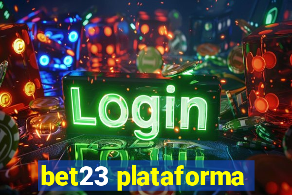 bet23 plataforma