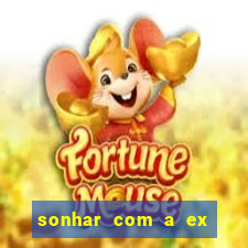 sonhar com a ex do meu marido jogo do bicho