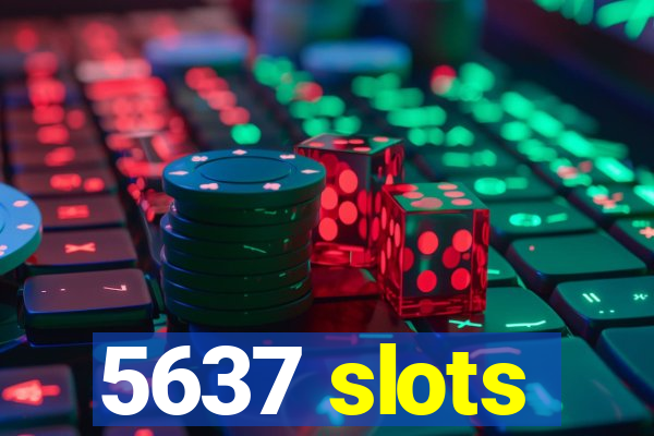 5637 slots