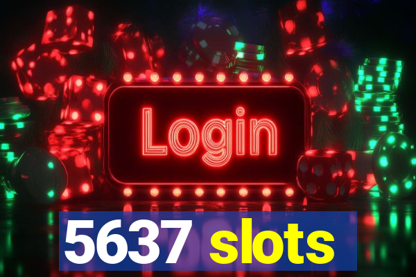 5637 slots