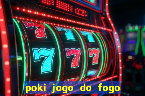 poki jogo do fogo e agua