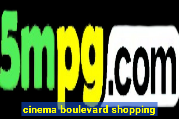 cinema boulevard shopping