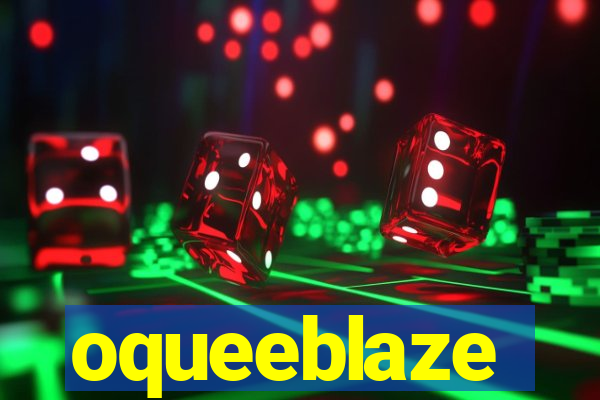 oqueeblaze