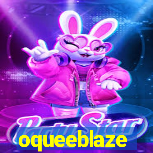 oqueeblaze