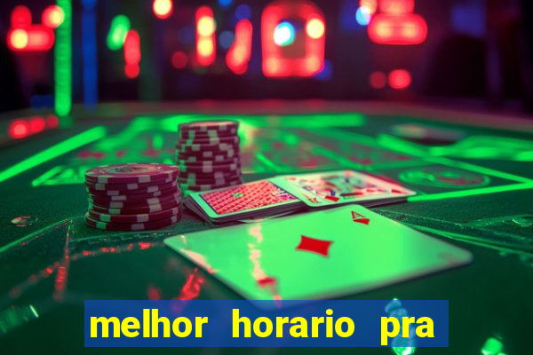 melhor horario pra jogar fortune tiger