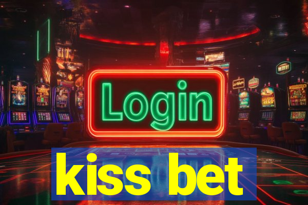 kiss bet