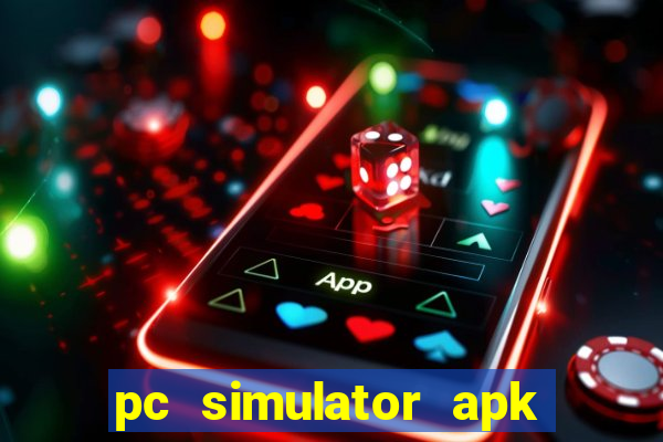 pc simulator apk dinheiro infinito
