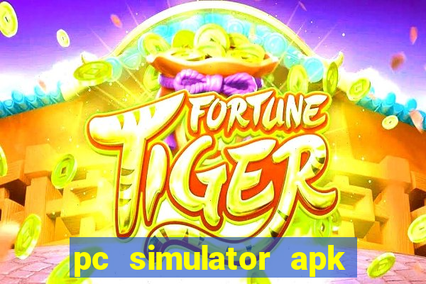 pc simulator apk dinheiro infinito