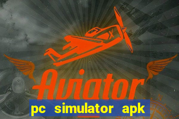 pc simulator apk dinheiro infinito