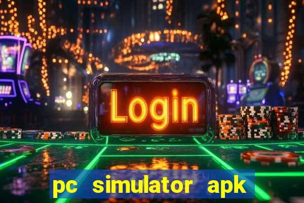 pc simulator apk dinheiro infinito