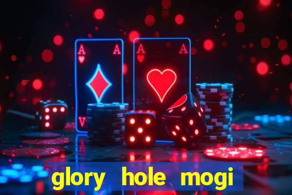 glory hole mogi das cruzes