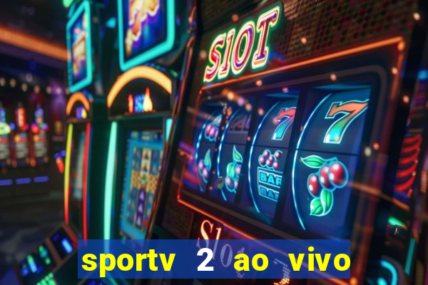 sportv 2 ao vivo futebol play hd