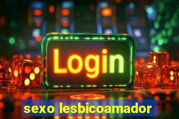 sexo lesbicoamador