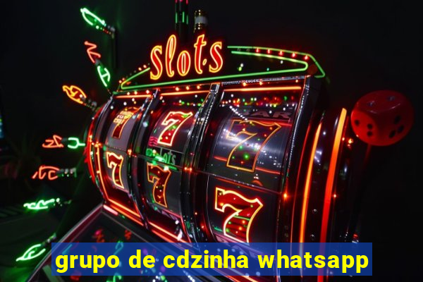 grupo de cdzinha whatsapp