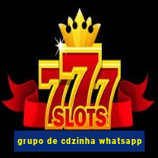 grupo de cdzinha whatsapp