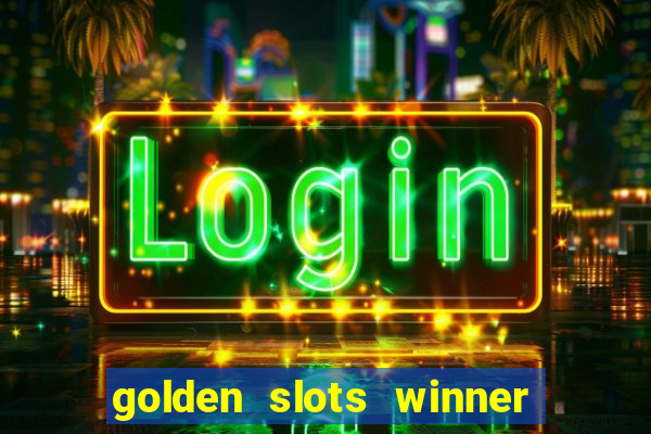 golden slots winner paga mesmo