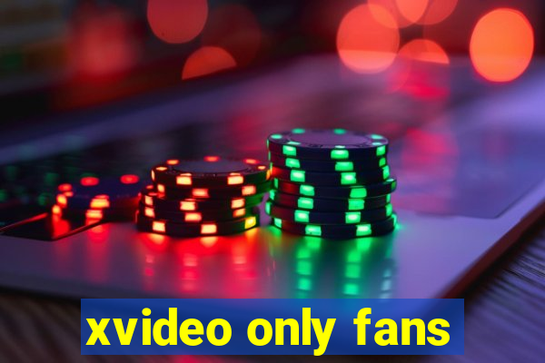 xvideo only fans