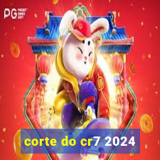 corte do cr7 2024
