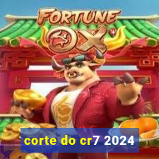 corte do cr7 2024
