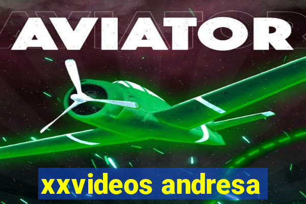 xxvideos andresa
