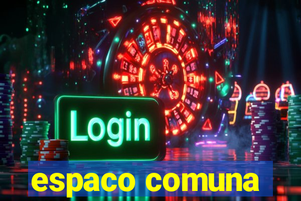 espaco comuna