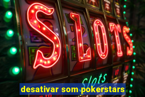desativar som pokerstars