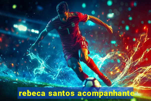 rebeca santos acompanhante
