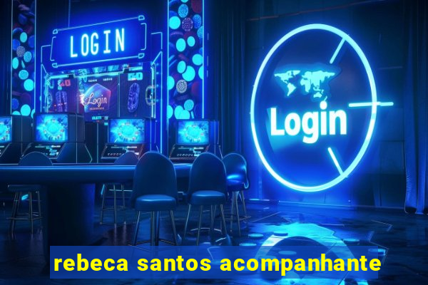 rebeca santos acompanhante