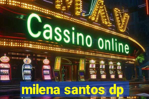 milena santos dp
