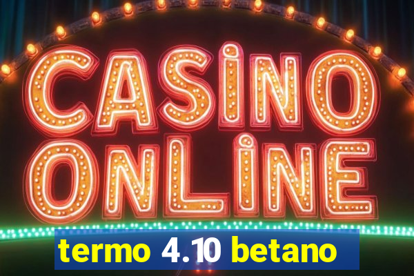 termo 4.10 betano