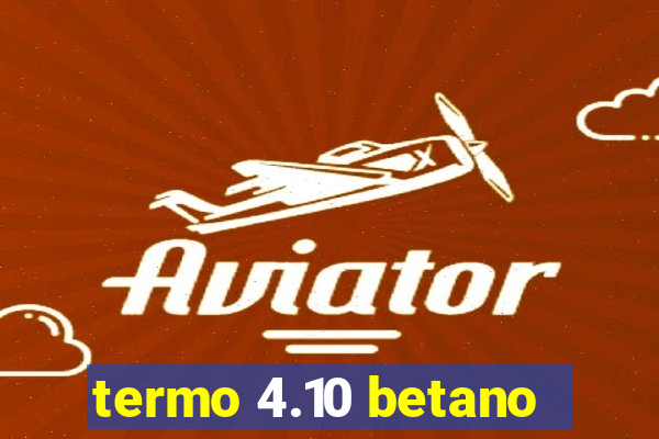 termo 4.10 betano