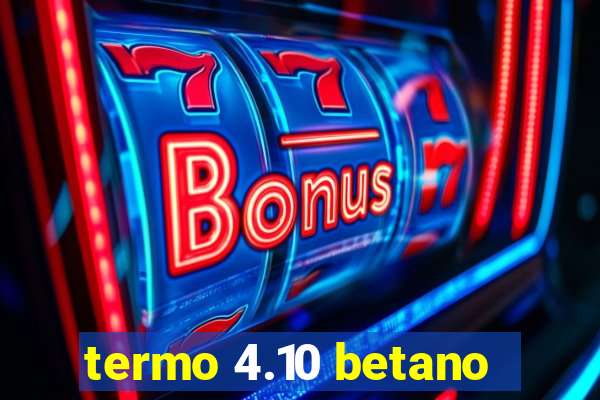 termo 4.10 betano