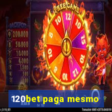 120bet paga mesmo
