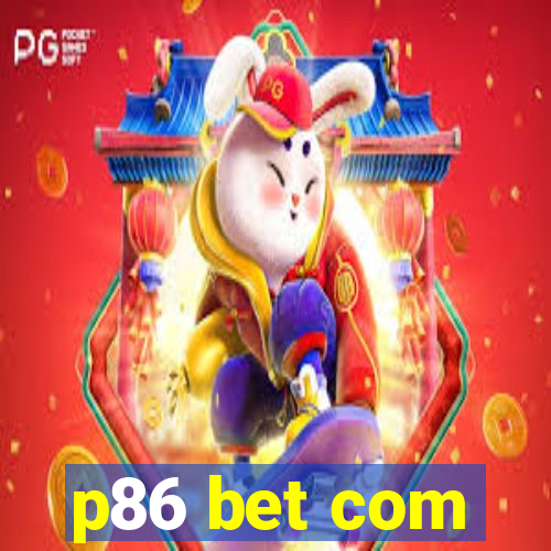 p86 bet com