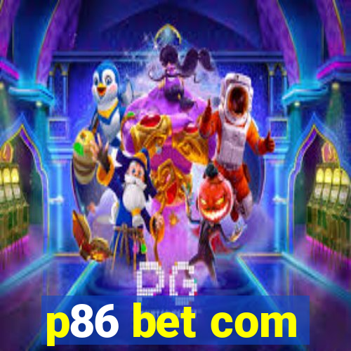 p86 bet com