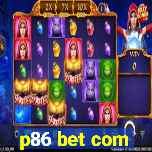 p86 bet com