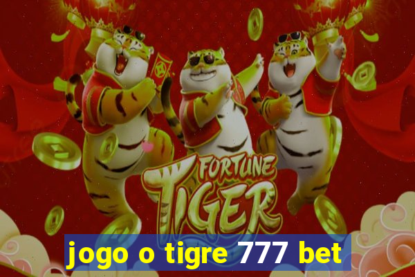 jogo o tigre 777 bet