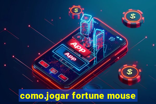 como.jogar fortune mouse