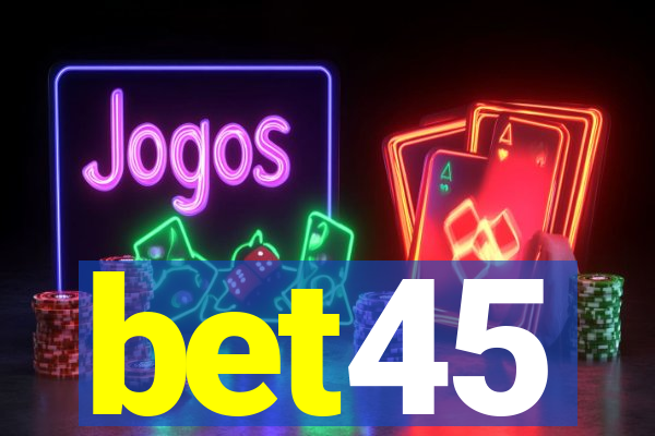 bet45