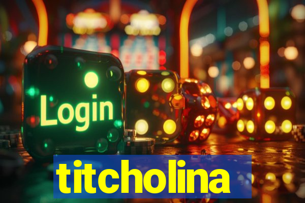 titcholina