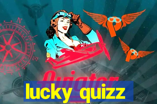 lucky quizz