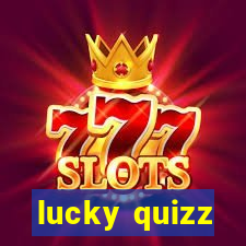 lucky quizz