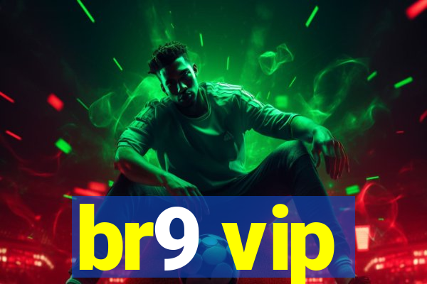 br9 vip
