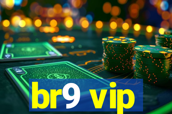 br9 vip